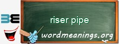 WordMeaning blackboard for riser pipe